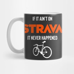 If it ain’t on Strava it never happened Mug